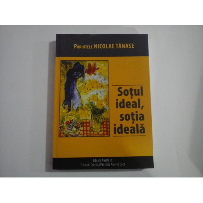 SOTUL IDEAL, SOTIA IDEALA (Editura Anastasis) -  PARINTELE NICOLAE TANASE